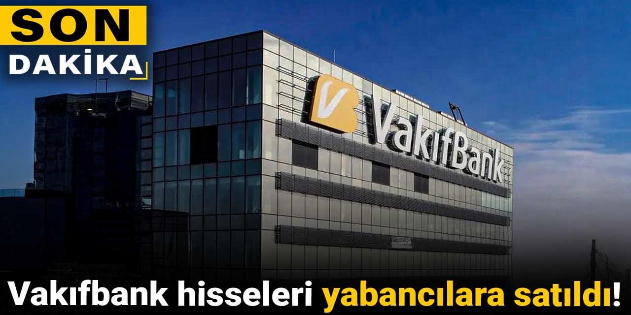 turkiye varlik fonu vakifbank hisselerini yabancilara satti yOesfcrF