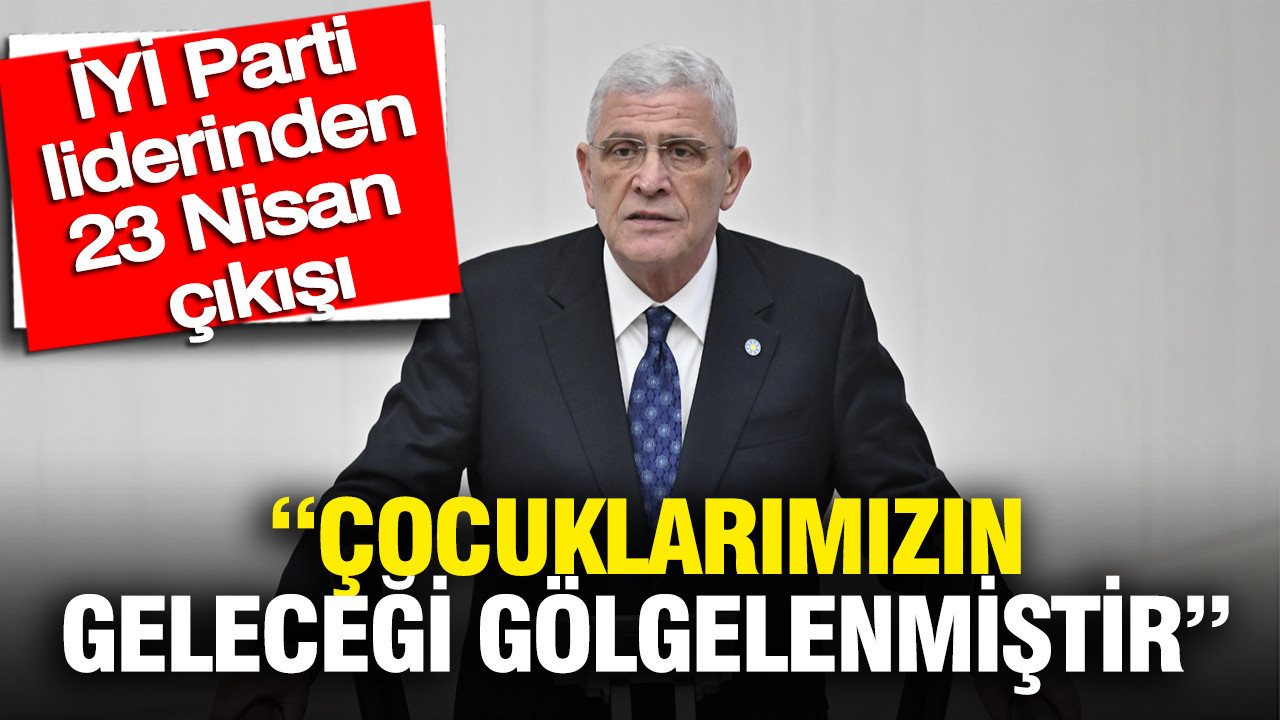 Dervişoğlu’ndan 23 Nisan Mesajı: Çocuklarımızın Geleceği Tehdit Altında