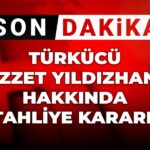 son-dakika-izzet-yildizhan-hakkinda-tahliye-karari-5ZidhVGI